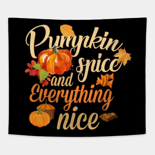 Funny Pumpkin Spice And Everything Nice Humor