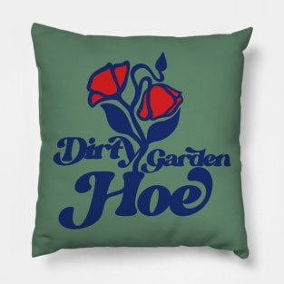 Dirty Garden Hoe Pillow