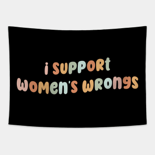 I support women's wrongs Tapestry