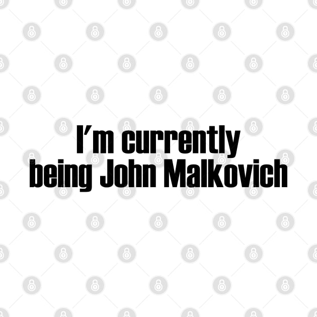 I'm currently being John Malkovich by Solenoid Apparel