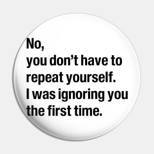 No, you don't have to repeat yourself Pin