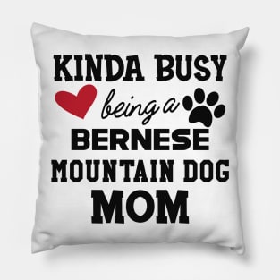 Bernese mountain dog - Kinda busy is being a bernese mountain dog mom Pillow