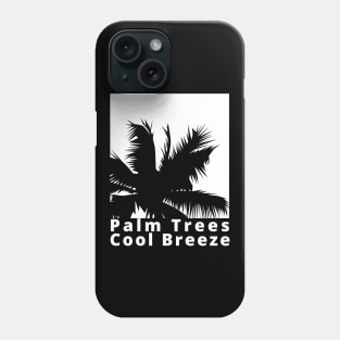 Palm Trees, Cool Breeze. Summertime, Fun Time. Fun Summer, Beach, Sand, Surf Design. Phone Case