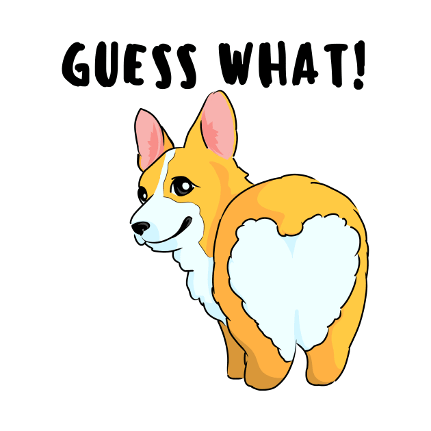 Guess What! - Corgi Heart Butt by Little Designer