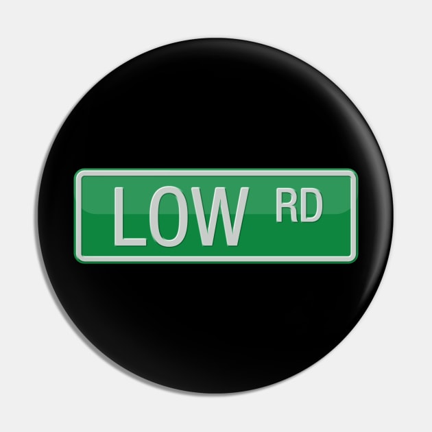 Low Road Street Sign Pin by reapolo