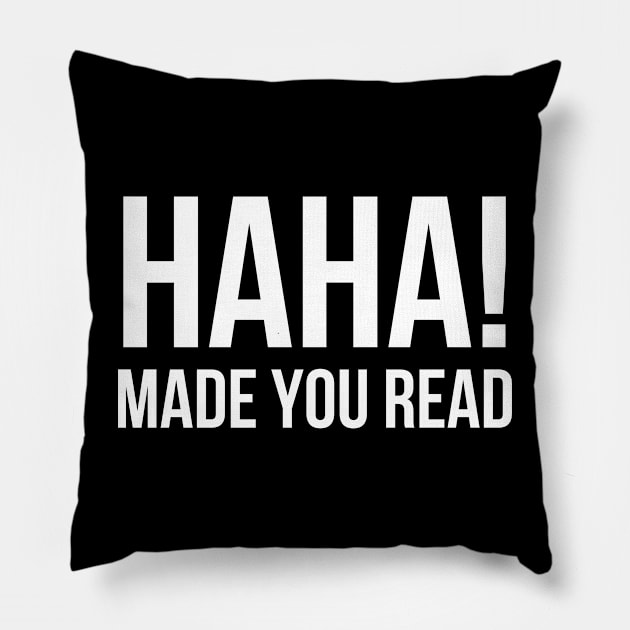 Haha Made You Read Pillow by HobbyAndArt