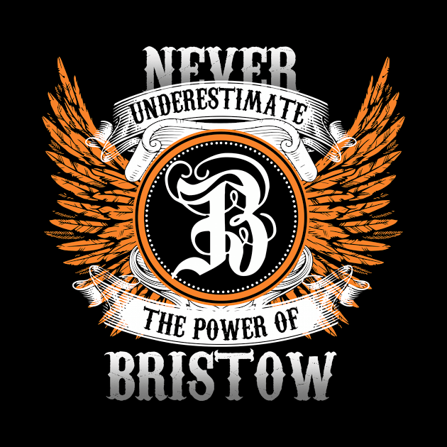 Bristow Name Shirt Never Underestimate The Power Of Bristow by Nikkyta