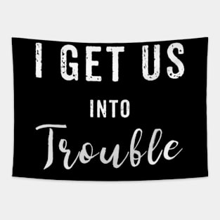 I Get Us Into Trouble Set Best Friend Tapestry