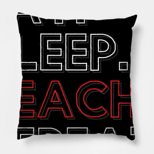 Eat Sleep Teach Repeat Pillow