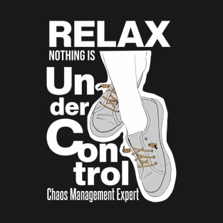 Relax Nothing Is Under Control T-Shirt