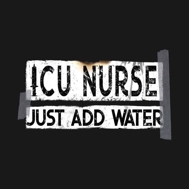 Funny ICU Nurse Just Add Water by norules