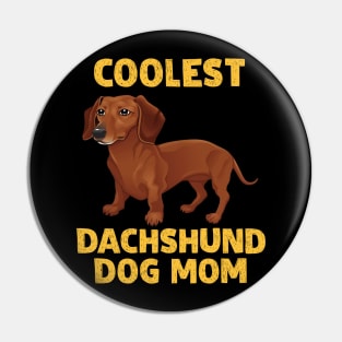 Coolest Dachshund Dog Mom Pin