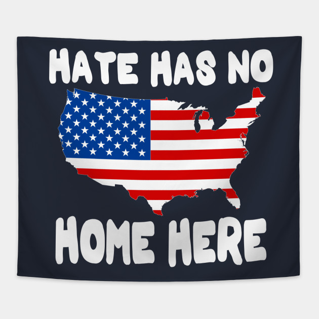 Hate Has No Home Here Cute Usa Anti Hate Tee Gift Hate Has No Home Here Tapestry Teepublic