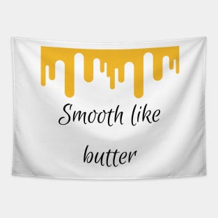 Smooth like butter Tapestry