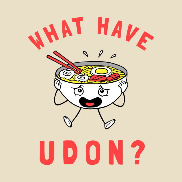 What Have Udon? by dumbshirts