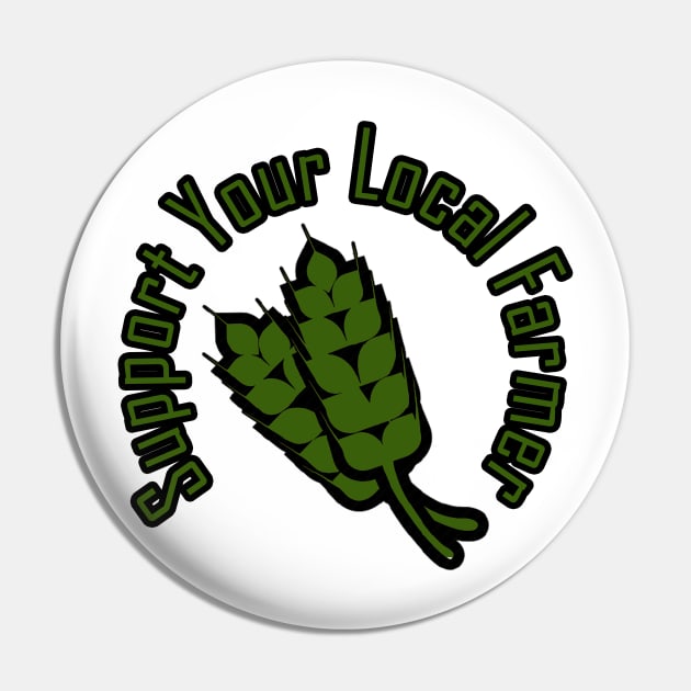 support your local farmer green Pin by Ghani Store