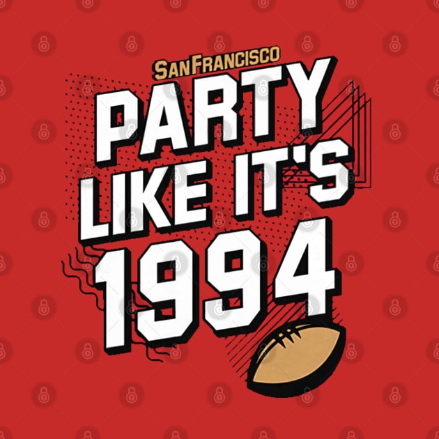 San Francisco Football Party Like It's 1994 by ganisfarhan