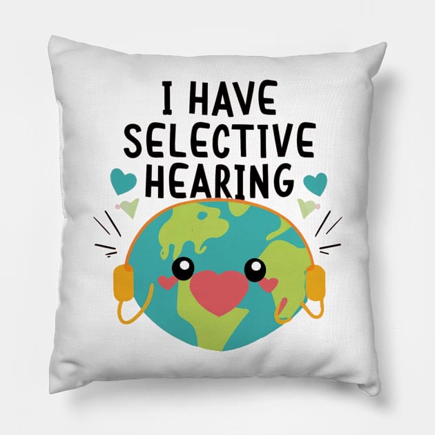 Funny I Have Selective Hearing Pillow by CBV