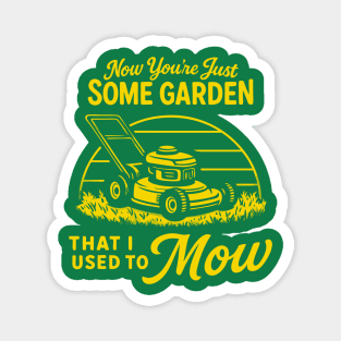 Some Garden That I Used To Mow Magnet