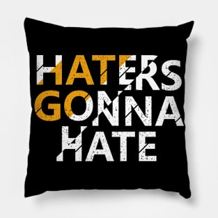 Haters Gonna Hate Pillow