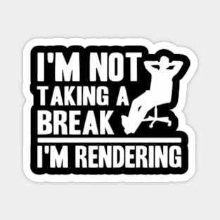 I'M Not Taking A Break I'M Rendering Movie Filmmaker Magnet