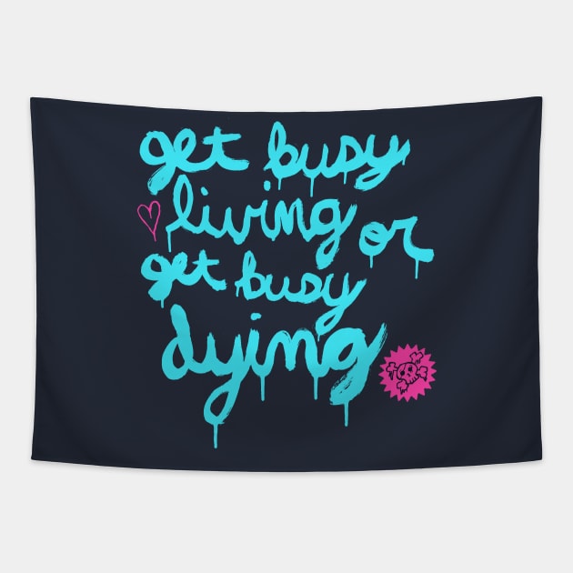 Get Busy Living or Get Busy Dying Tapestry by William Henry Design