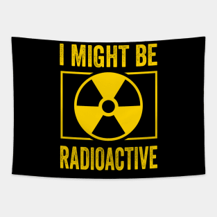 I Might Be Radioactive Rad Tech Radiologist Tapestry