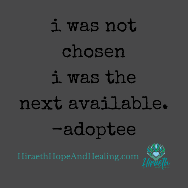 Not Chosen Adoptee by Hiraeth Hope & Healing