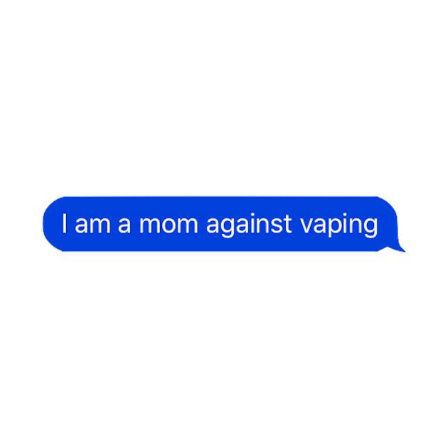 Mom Against Vaping by adigiuseppe