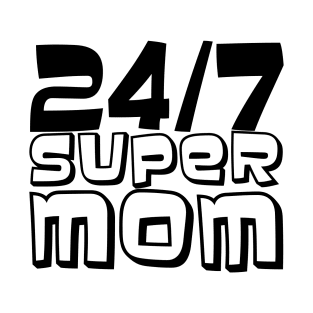 24/7 Super MOM T-Shirt