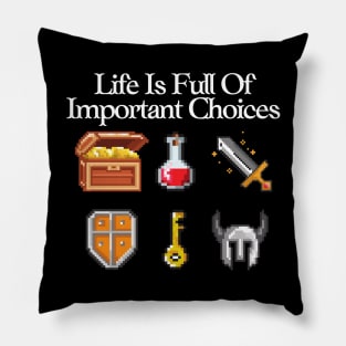 8 Bit Gaming - Life Is Full Of Important Choices Pillow