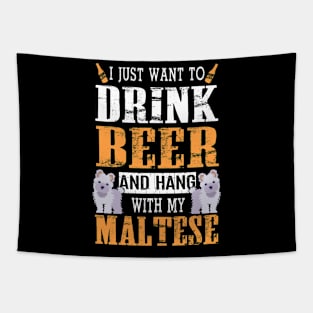 I Just Want To Drink Beer And Hang With My Maltese Dog Tapestry