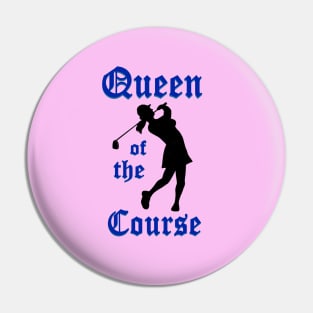 Queen of the Course Pin