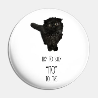 Gimo the cat - Try to say no to me - Catshirt - Cats lover - Animals lover - Vegan - Kawaii gift idea Pin