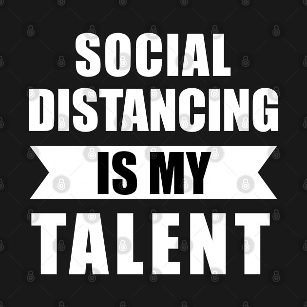 Social Distancing Is My Talent Funny Antisocial by Boneworkshop