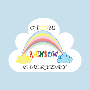 Choose Rainbow Everyday T-Shirt