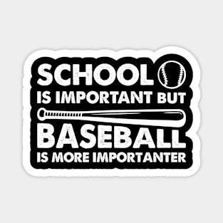 School Is Important But Baseball Is More Importanter Magnet