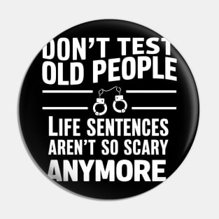 Don't Test Old People Funny Grandpa Old Age Pin