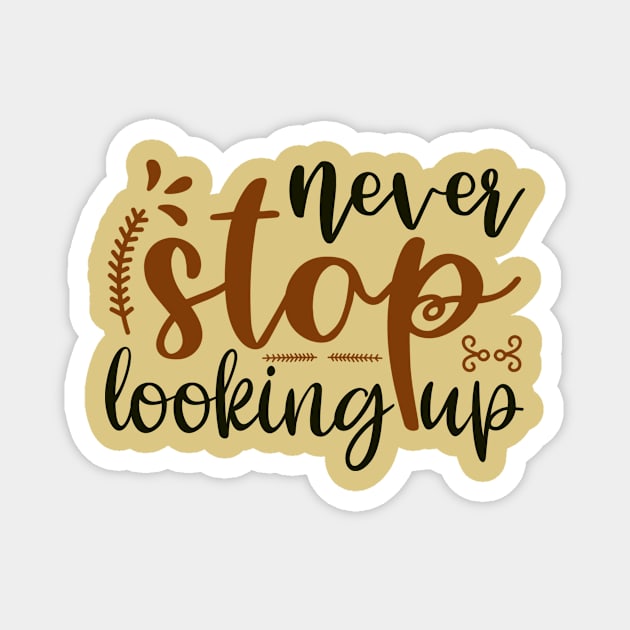 Never Stop Looking Up Magnet by Creative Has