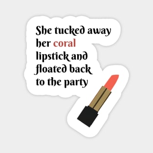 She Tucked Away Her Coral Lipstick and Floated Back to the Party Magnet