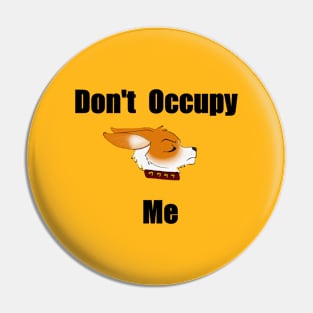 Don't occupy me Pin