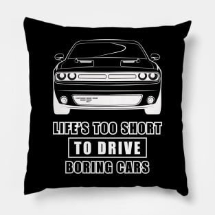 Life Is Too Short To Drive Boring Cars - Funny Car Quote Pillow