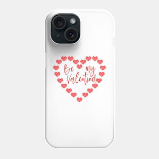 Be my valentine Phone Case