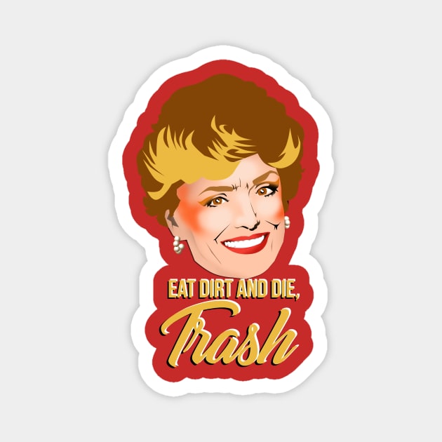 Eat Dirt and Die, TRASH Magnet by The iMiJ Factory