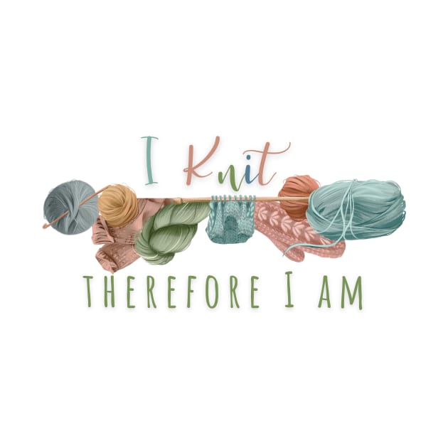 I Knit, Therefore I am by Tee's Tees