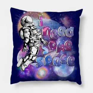 i need some space 4 Pillow