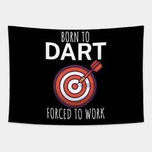 Born to dart forced to work Tapestry