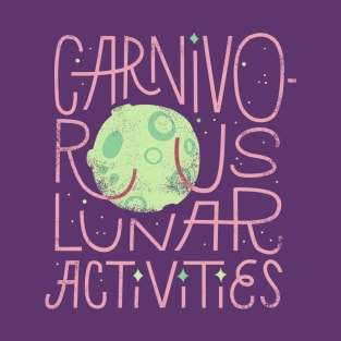 Carnivorous Lunar Activities T-Shirt