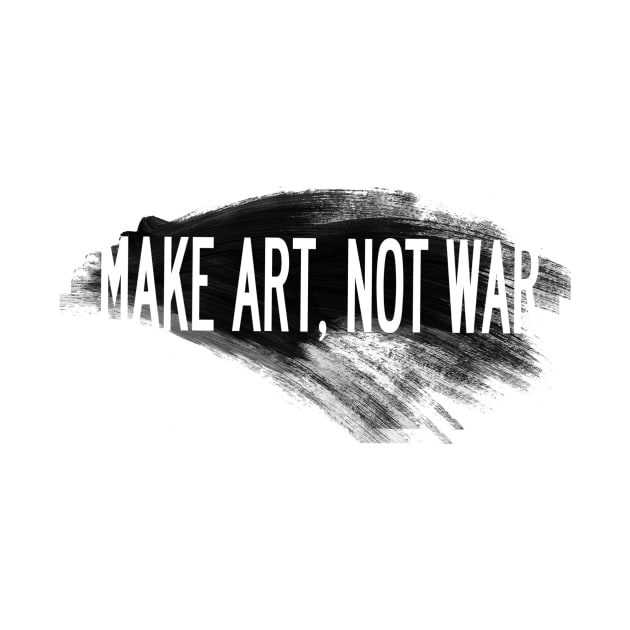 Make art, not war by aleksej