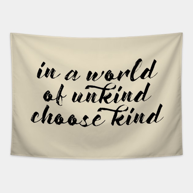 In a World of Unkind, Choose Kind Tapestry by TreetopDigital